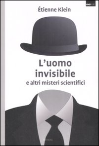 Libro uomo invisibile e altri misteri scientifici di Étienne Klein - ean 9788878992511 - Barbera