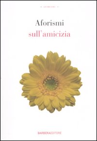 Libro Aforismi sull'amicizia di  - ean 9788878992733 - Barbera