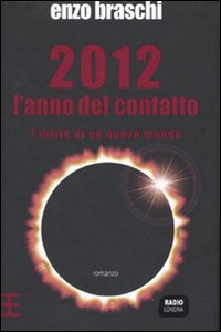 Libro 2012 l'anno del contatto. L'inizio di un nuovo mondo di Enzo Braschi - ean 9788878994027 - Barbera