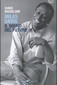 Libro Miles Davis. Il Sound del futuro di Guido Michelone - ean 9788878994461 - Barbera