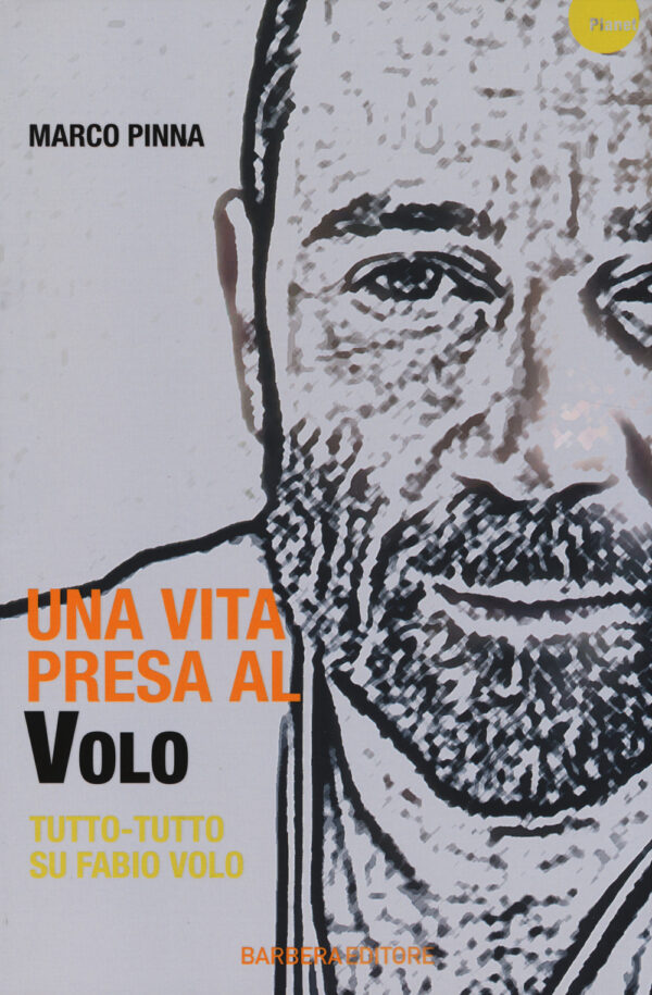 Libro vita presa al Volo. Tutto-tutto su Fabio Volo di Marco Pinna - ean 9788878996441 - Barbera