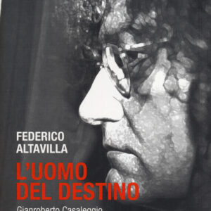 Libro uomo del destino. Gianroberto Casaleggio dalla A alla Z di Federico Altavilla - ean 9788878996588 - Barbera