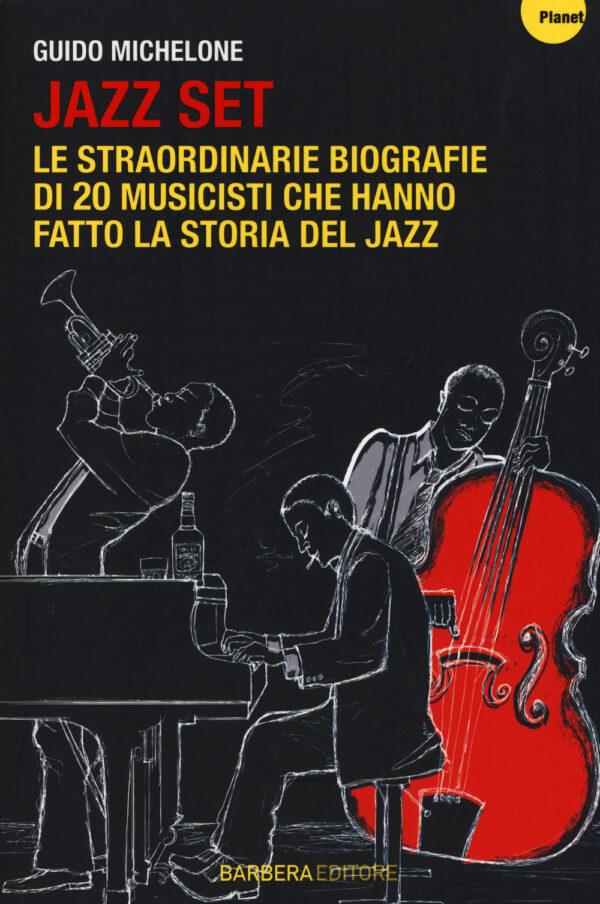 Libro Jazz set. Le straordinarie biografie di 20 musicisti che hanno fatto la storia del jazz di Guido Michelone - ean 9788878996731 - Barbera