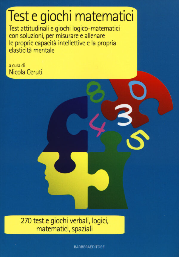 Libro Test e giochi matematici. Test attitudinali e giochi logico-matematici con soluzioni
