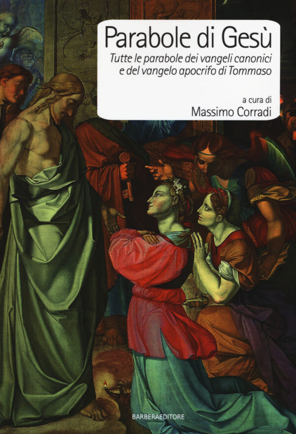 Libro Parabole di Gesù. Tutte le parabole dei Vangeli canonici e del Vangelo apocrifo di Tommaso di  - ean 9788878997035 - Barbera