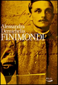 Libro Finimondi di Alessandra Demichelis - ean 9788879040259 - Blu Edizioni