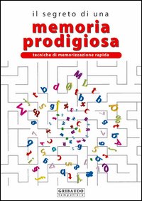 Libro segreto di una memoria prodigiosa. Tecniche di memorizzazione rapida di Matteo Salvo - ean 9788879061964 - Gribaudo