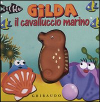 Libro Gilda il cavalluccio marino. Libro sonoro di  - ean 9788879069243 - Gribaudo