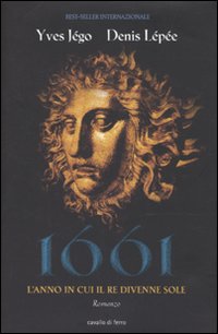 Libro 1661. L'anno in cui il re divenne Sole di Yves Jégo; Denis Lépée - ean 9788879070713 - Cavallo di Ferro