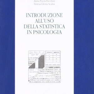 Libro Introduzione all'uso della statistica in psicologia di Alessandra Areni; A. Paola Ercolani; Teresa Gloria Scalisi - ean 9788879160483 - LED Edizioni Universitarie