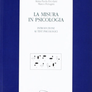 Libro misura in psicologia. Introduzione ai test psicologici di A. Paola Ercolani; Marco Perugini - ean 9788879160827 - LED Edizioni Universitarie