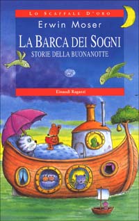 Libro barca dei sogni. Storie della buonanotte di Erwin Moser - ean 9788879263764 - Einaudi Ragazzi