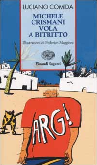 Libro Michele Crismani vola a Bitritto di Luciano Comida - ean 9788879264167 - Einaudi Ragazzi