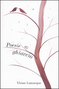 Libro Poesie di ghiaccio di Vivian Lamarque; Alessandro Sanna - ean 9788879265065 - Einaudi Ragazzi