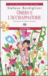 Libro Omero e l'Acchiappastorie di Stefano Bordiglioni - ean 9788879265768 - Einaudi Ragazzi