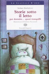 Libro Storie sotto il letto per dormire... Quasi tranquilli di Stefano Bordiglioni - ean 9788879267106 - Einaudi Ragazzi