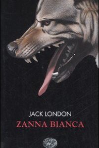 Libro Zanna Bianca di Jack London - ean 9788879267120 - Einaudi Ragazzi