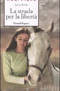 Libro strada per la libertà. Heartland di Lauren Brooke - ean 9788879267175 - Einaudi Ragazzi