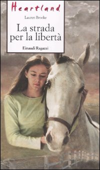 Libro strada per la libertà. Heartland di Lauren Brooke - ean 9788879267175 - Einaudi Ragazzi