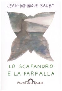 Libro scafandro e la farfalla di Jean-Dominique Bauby - ean 9788879284028 - Ponte alle Grazie