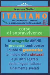 Libro Italiano. Corso di sopravvivenza di Massimo Birattari - ean 9788879284431 - Ponte alle Grazie