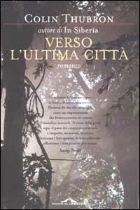 Libro Verso l'ultima città di Colin Thubron - ean 9788879286022 - Ponte alle Grazie
