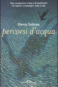 Libro Percorsi d'acqua. Una navigazione d'idee e di sentimenti fra lagune