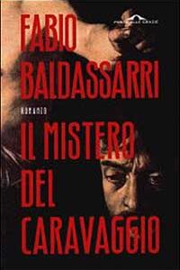 Libro mistero del Caravaggio di Fabio Baldassarri - ean 9788879286251 - Ponte alle Grazie