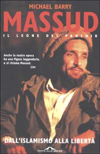 Libro Massud il leone del Panshir. Dall'islamismo alla libertà di Michael Barry - ean 9788879286435 - Ponte alle Grazie