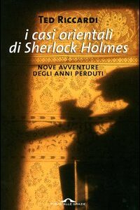 Libro casi orientali di Sherlock Holmes. Nove avventure degli anni perduti di Ted Riccardi - ean 9788879286855 - Ponte alle Grazie