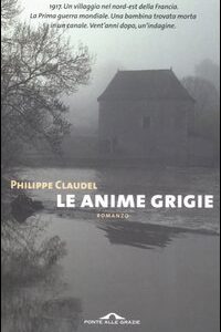 Libro anime grigie di Philippe Claudel - ean 9788879287036 - Ponte alle Grazie