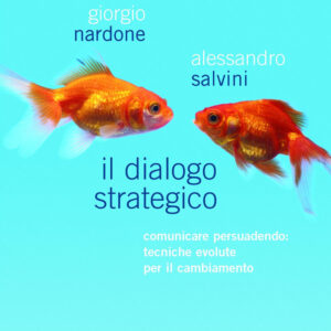 Libro dialogo strategico. Comunicare persuadendo: tecniche evolute per il cambiamento di Giorgio Nardone; Alessandro Salvini - ean 9788879287265 - Ponte alle Grazie