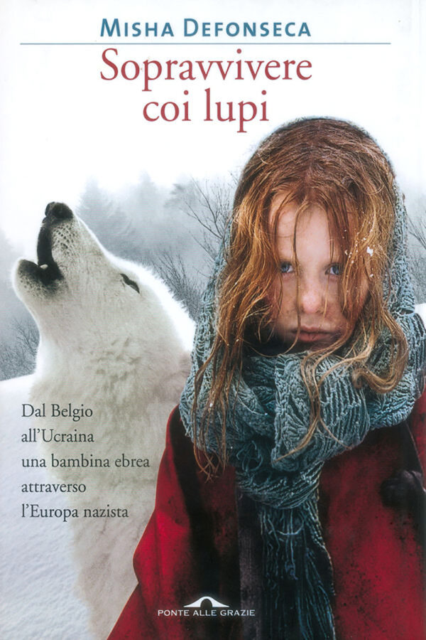 Libro Sopravvivere con i lupi di Misha Defonseca - ean 9788879289641 - Ponte alle Grazie