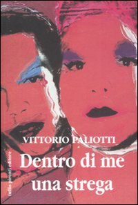 Libro Dentro di me una strega di Vittorio Paliotti - ean 9788879374170 - Tullio Pironti