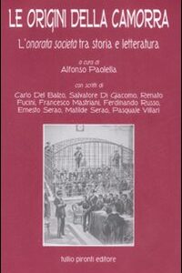 Libro origini della camorra. L'onorata società tra storia eletteratura di  - ean 9788879374217 - Tullio Pironti