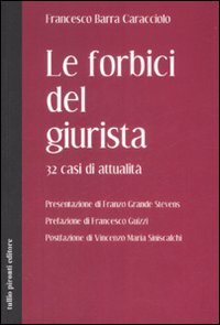 Libro forbici del giurista. 32 casi di attualità di Francesco Barra Caracciolo - ean 9788879374507 - Tullio Pironti