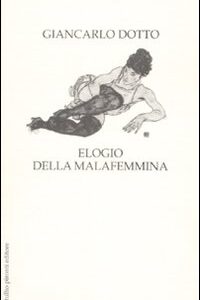 Libro Elogio della malafemmina di Giancarlo Dotto - ean 9788879374927 - Tullio Pironti