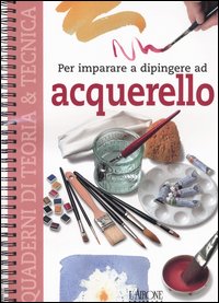 Libro Per imparare a dipingere ad acquerello di  - ean 9788879444972 - L'Airone Editrice Roma