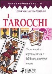 Libro tarocchi. Come scoprire i segreti della vita e del futuro attraverso le carte di Fernanda Nosenzo Spagnolo - ean 9788879447010 - L'Airone Editrice Roma