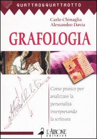 Libro Grafologia. Corso pratico per analizzare la personalità interpretando la scrittura di Carlo Chinaglia; Alessandro Davia - ean 9788879447546 - L'Airone Editrice Roma