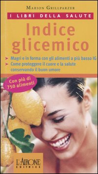 Libro Indice glicemico di Marion Grillparzer - ean 9788879447652 - L'Airone Editrice Roma