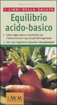 Libro Equilibrio acido-basico di Heike Knophius - ean 9788879447669 - L'Airone Editrice Roma