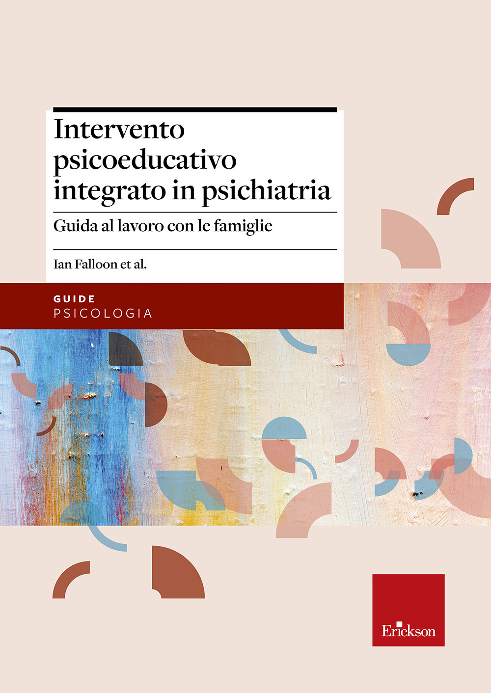Libro Intervento psicoeducativo integrato in psichiatria. Guida al lavoro con le famiglie di Falloon Ian - ean 9788879460828 - Erickson