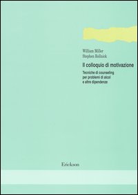 Libro colloquio di motivazione. Tecniche di counseling per problemi di alcol e altre dipendenze di William R. Miller; Stephen Rollnick - ean 9788879461351 - Erickson