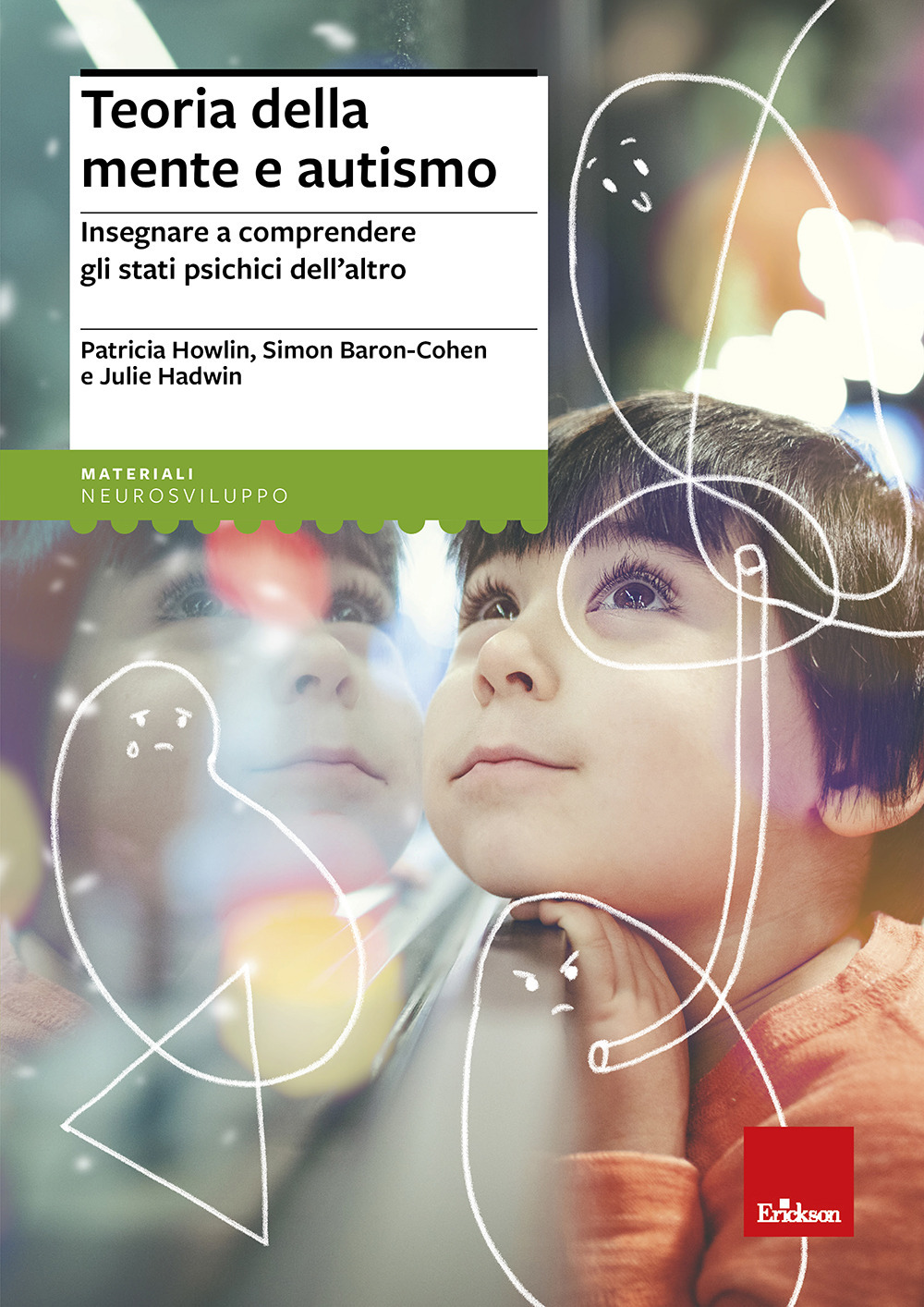 Libro Teoria della mente e autismo. Insegnare a comprendere gli stati psichici dell'altro di Patricia Howlin; Simon Baron-Cohen; Julie Hadwin - ean 9788879462952 - Erickson