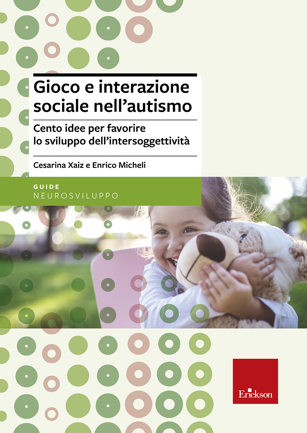 Libro Gioco e interazione sociale nell'autismo. Cento idee per favorire lo sviluppo dell'intersoggettività di Cesarina Xaiz; Enrico Micheli - ean 9788879463768 - Erickson