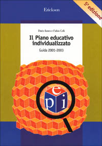 Libro piano educativo individualizzato. Guida 2001-2003 di Dario Ianes; Fabio Celi - ean 9788879464031 - Erickson