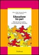 Libro Educazione tra pari. Manuale teorico-pratico di empowered peer education di Alberto Pellai; Valentina Rinaldin; Barbara Tamborini - ean 9788879464826 - Erickson