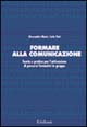 Libro Formare alla comunicazione. Percorsi di gruppo per lo sviluppo di relazioni efficaci nelle professioni educative