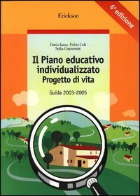 Libro piano educativo individualizzato. Progetto di vita. Guida 2003-2005 di Dario Ianes; Fabio Celi; Sofia Cramerotti - ean 9788879465441 - Erickson